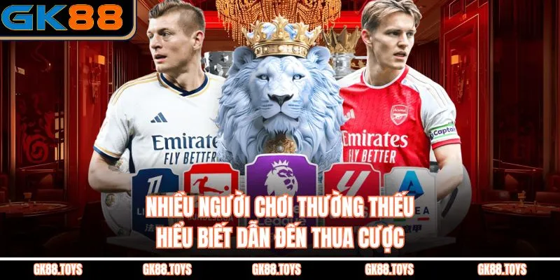 Nhiều người chơi thường thiếu hiểu biết dẫn đến thua cược 