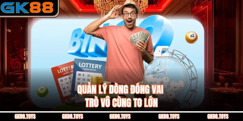 Quản lý dòng  đóng vai trò vô cùng to lớn